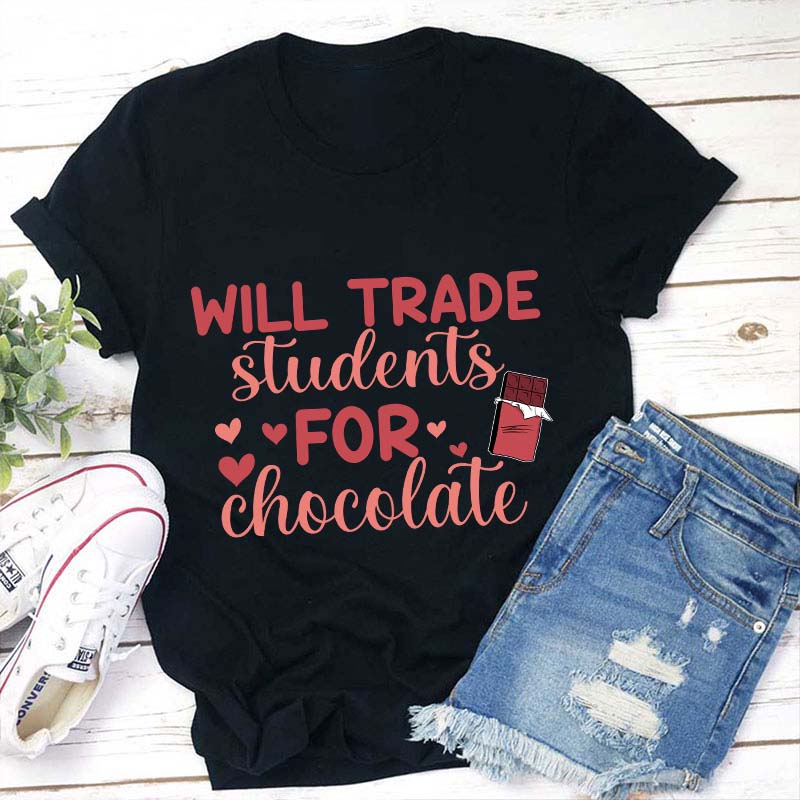 Will Trade Students For Chocolate Teacher T-Shirt