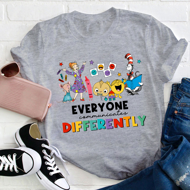 Everyone Communicate Different Teacher T-Shirt