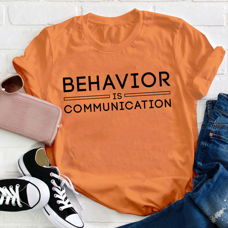 Behavior Is Communication Teacher T-Shirt