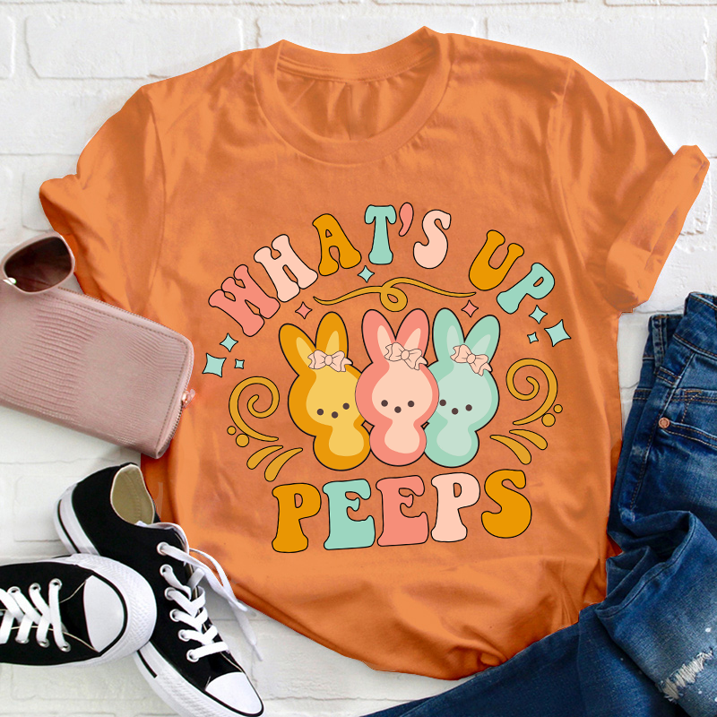 What's Up Peeps Teacher T-Shirt