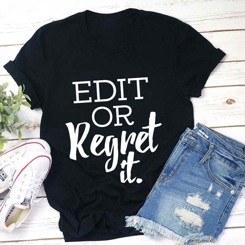 Edit Or Regret It Teacher T-Shirt Sale-Teachersgram