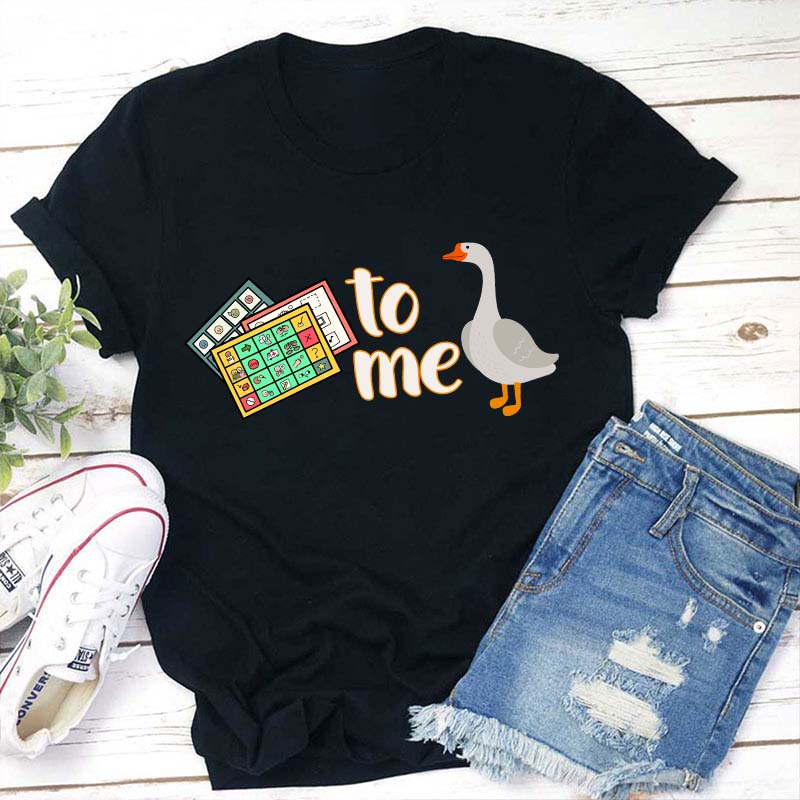 Duck To Me Teacher T-Shirt