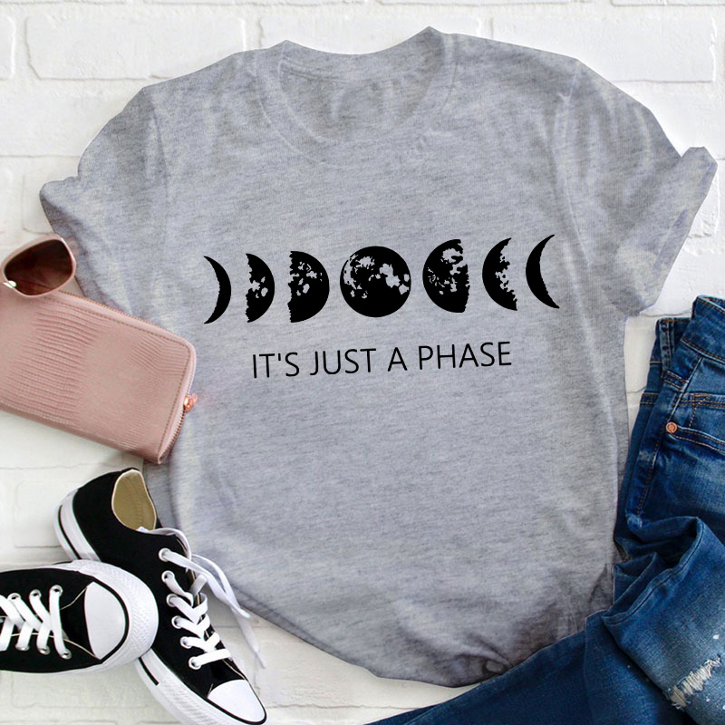 It's Just A Phase Moon Graphic Teacher T-Shirt