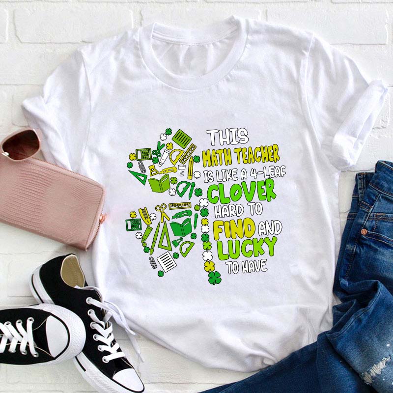 This Math Teacher Is Like A Clover Teacher T-Shirt
