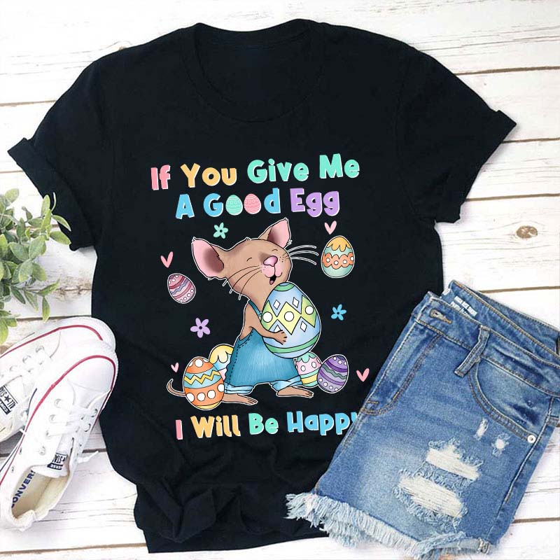 If You Give Me A Good Egg I Will Be Happy Teacher T-Shirt Sale-Teachersgram