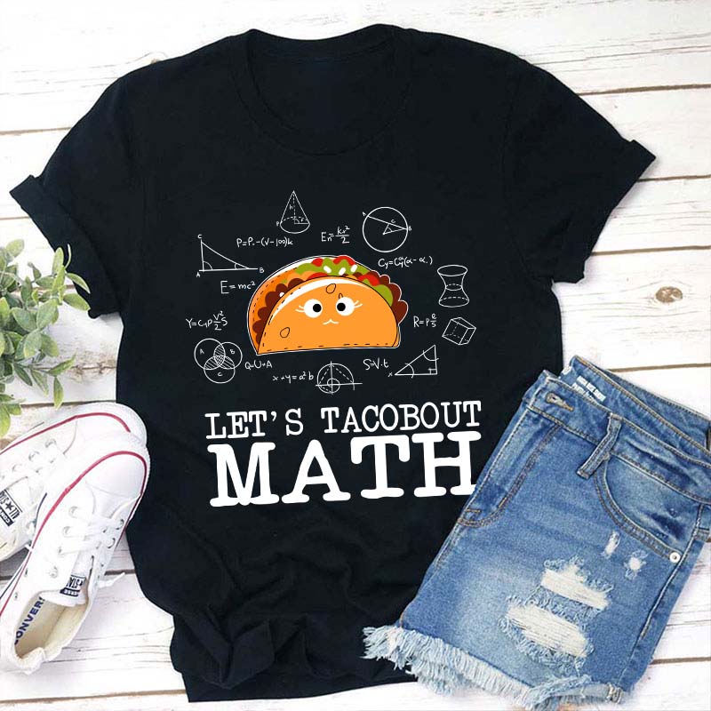 Let's Tacobout Math Teacher T-Shirt