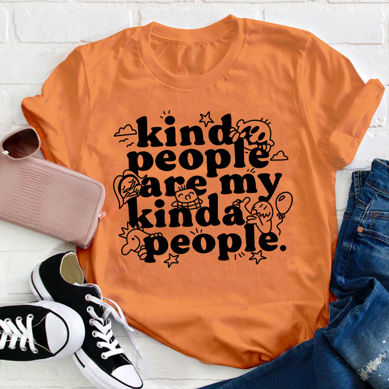 Kind People Are My Kinda People Teacher T-Shirt