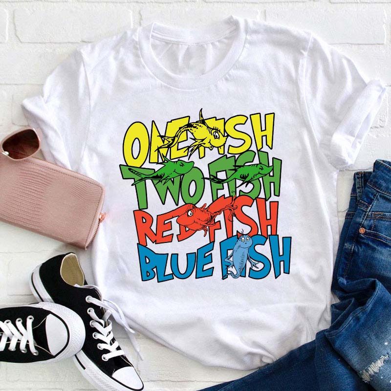 One Fish Two Fish Red Fish Blue Fish Teacher T-Shirt