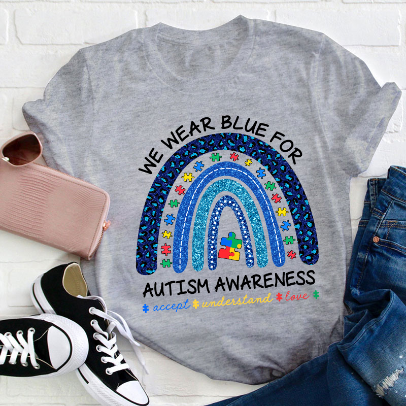 We Wear Blue For Autism Awareness Teacher T-Shirt