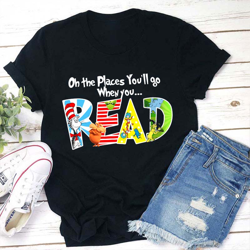 The Places You'll Go When You Read Teacher T-Shirt Sale-Teachersgram