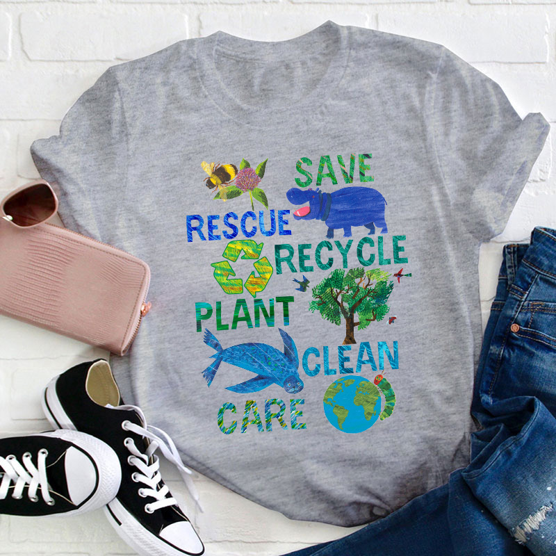 Save Rescue Recycle Plant Clean Care Teacher T-Shirt