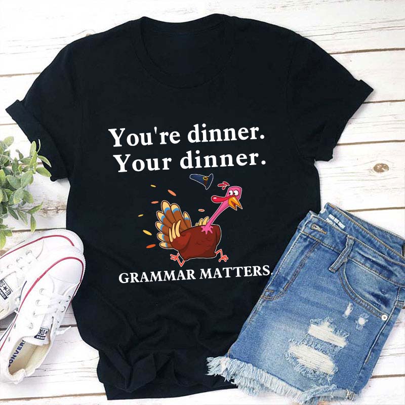 You're Dinner Your Dinner Teacher T-Shirt Sale-Teachersgram