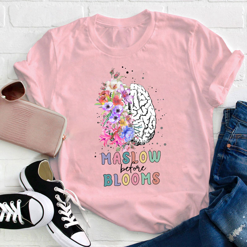 Maslow Before Bloom Teacher T-Shirt