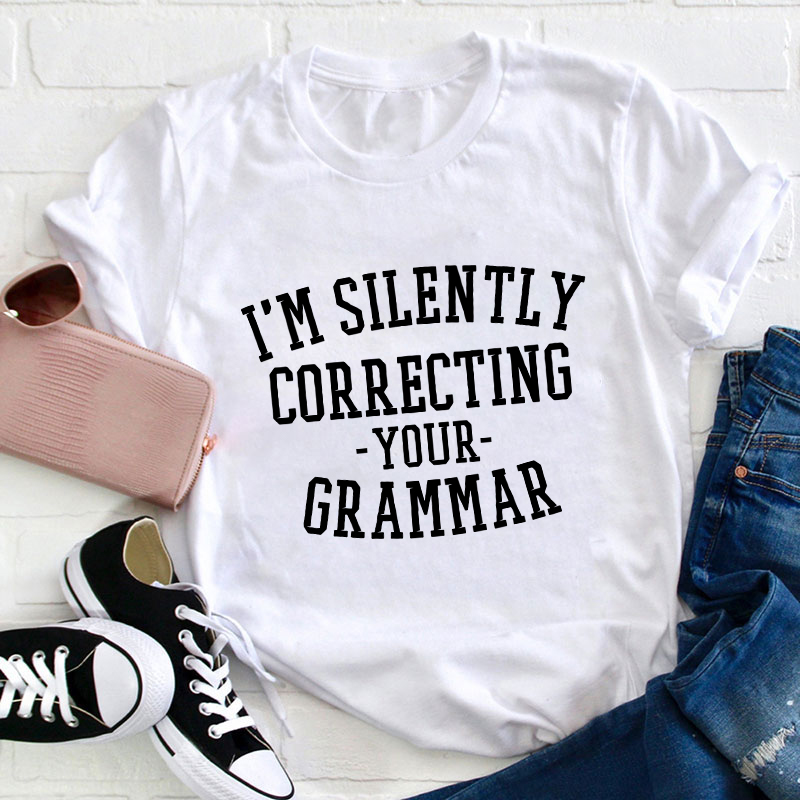 I'm Silently Correcting Your Grammar Teacher T-Shirt Sale-Teachersgram