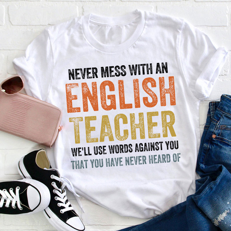 Never Mess With An English Teacher T-Shirt