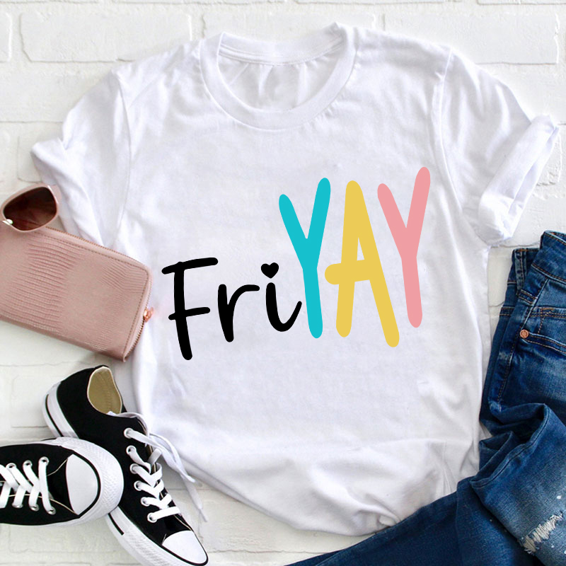 Yay Friyay Teacher T-Shirt