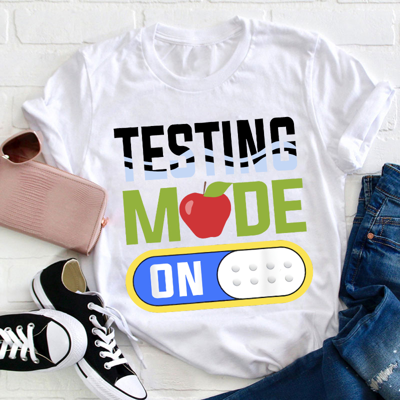 Cute Test Mode Testing Teacher T-Shirt