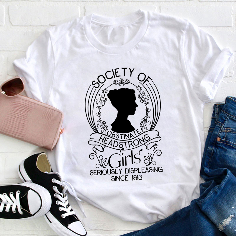 Society Of Obstinate Headstrong Girls Teacher T-Shirt