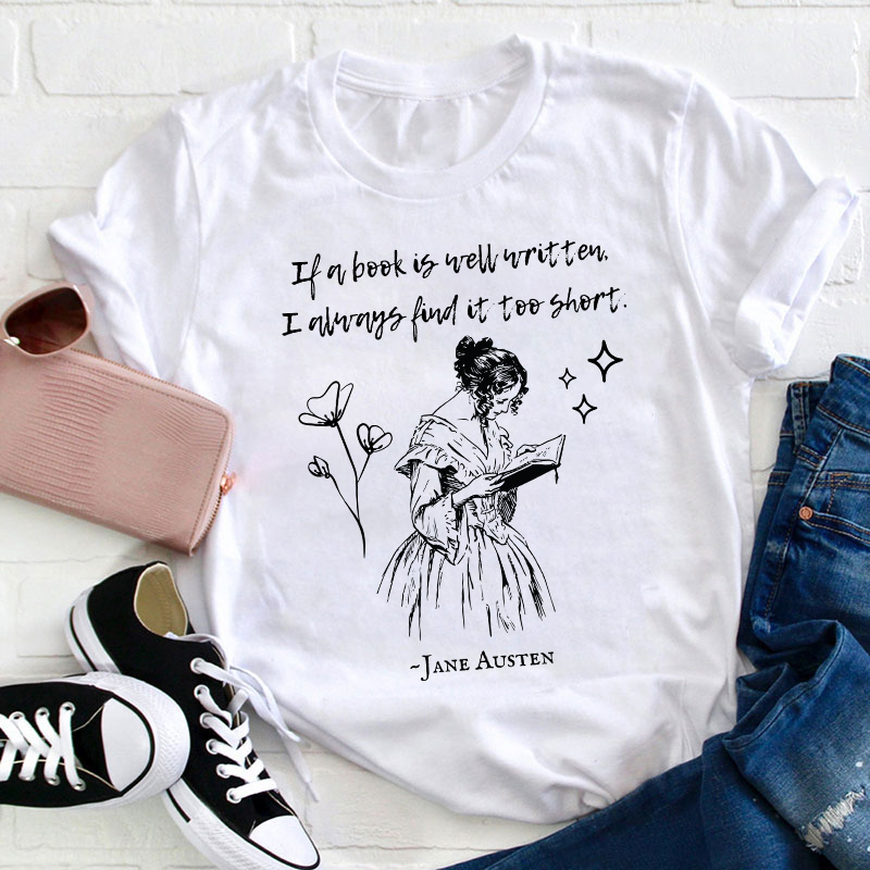 If A Book Is Well Written I Always Find It Too Short Teacher T-Shirt Sale-Teachersgram