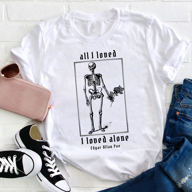 All I Loved I Loved Alone Teacher T-Shirt Sale-Teachersgram