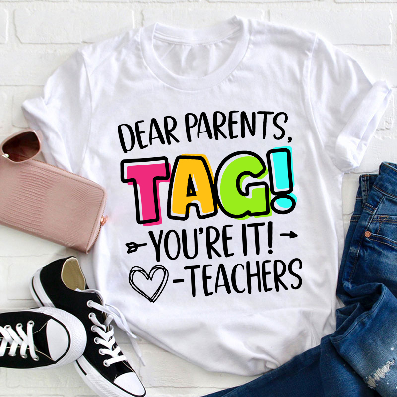 Dear Parents Tag Teacher T-Shirt Sale-Teachersgram