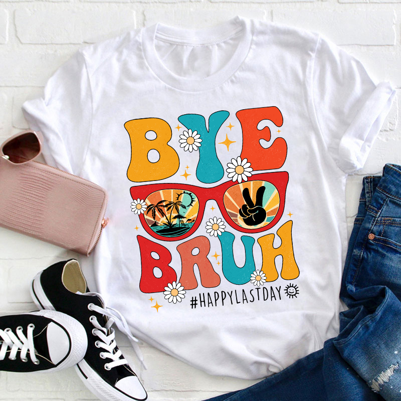 Summerbreak Bye Bruh Happy Last Day Teacher T-Shirt Sale-Teachersgram