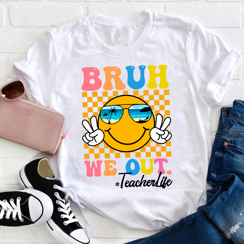 Checkerboard Bruh We Out Teacher T-Shirt