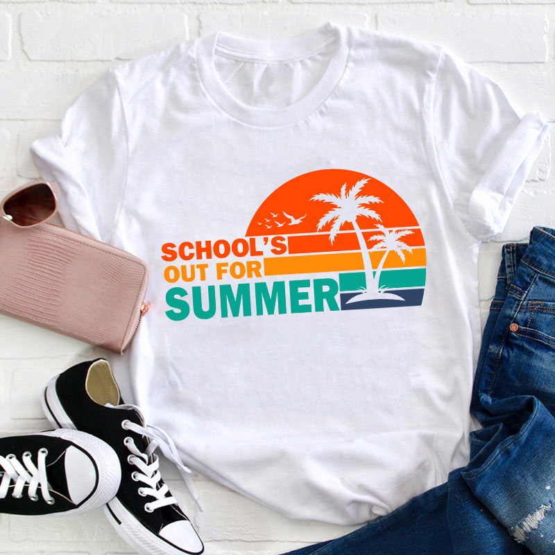 Summer Time School's Out For Summer Teacher T-Shirt