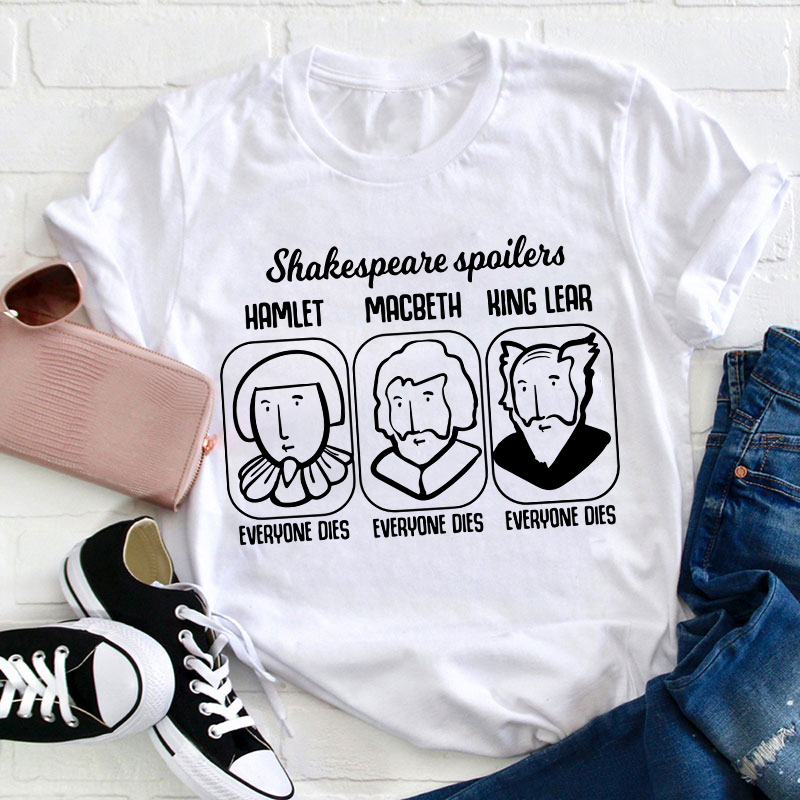 Shakespeare Spoilers Teacher T-Shirt