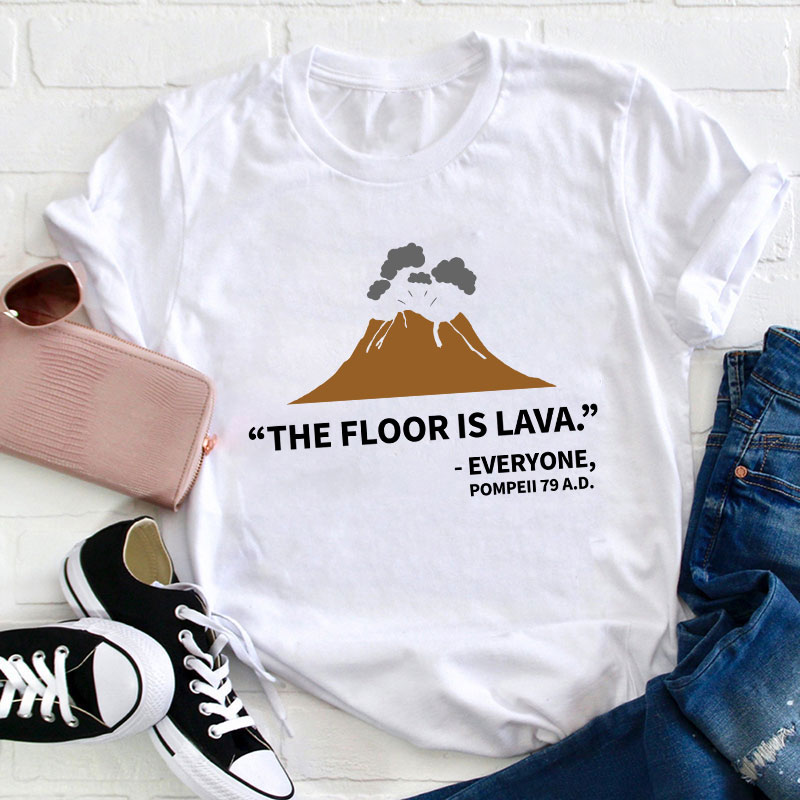 The Floor Is Lava History Teacher T-Shirt