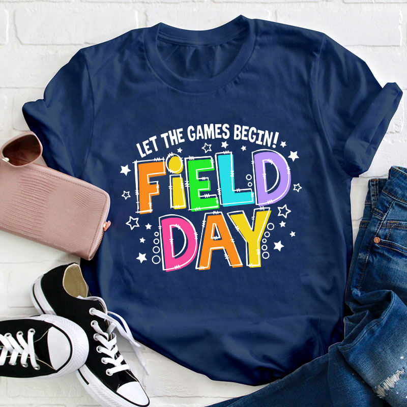 Let The Games Begin Field Day Teacher T-Shirt