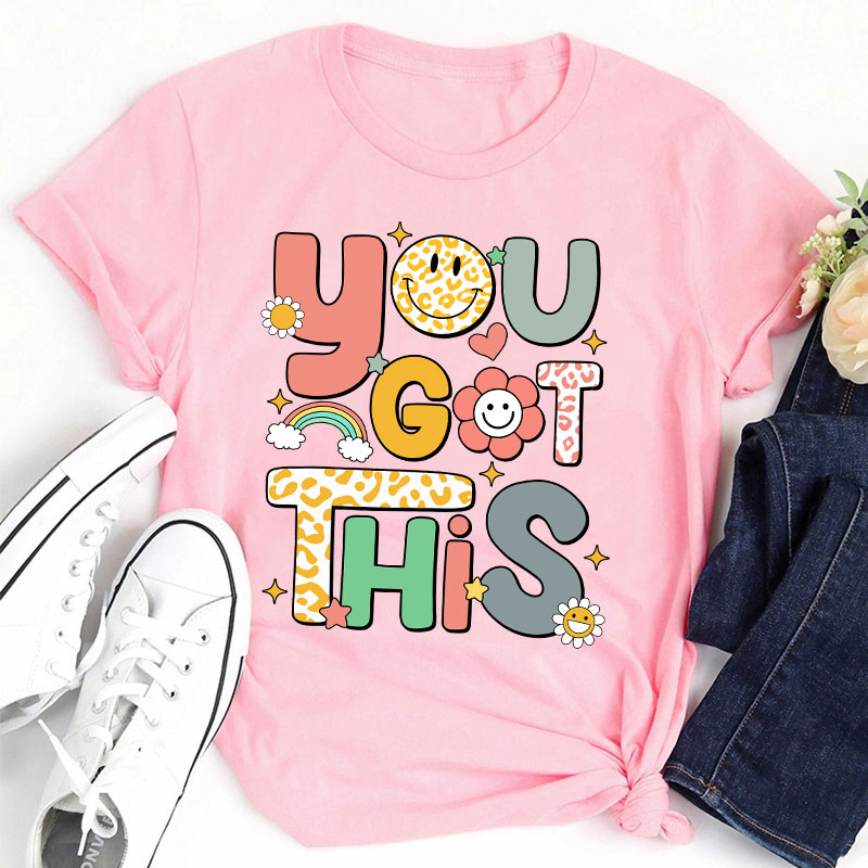 You Got This Teacher T-Shirt