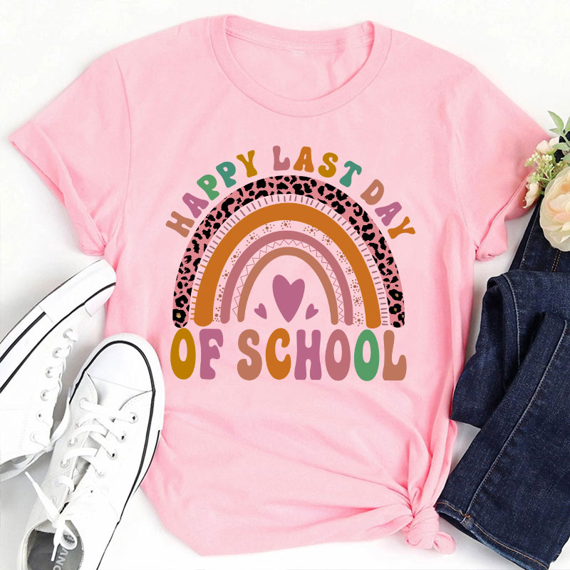Happy Last Day Of School Rainbow Teacher T-Shirt