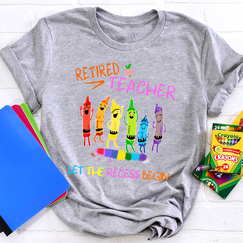 Hooray Retired Teacher Let The Recess Begin Teacher T-Shirt