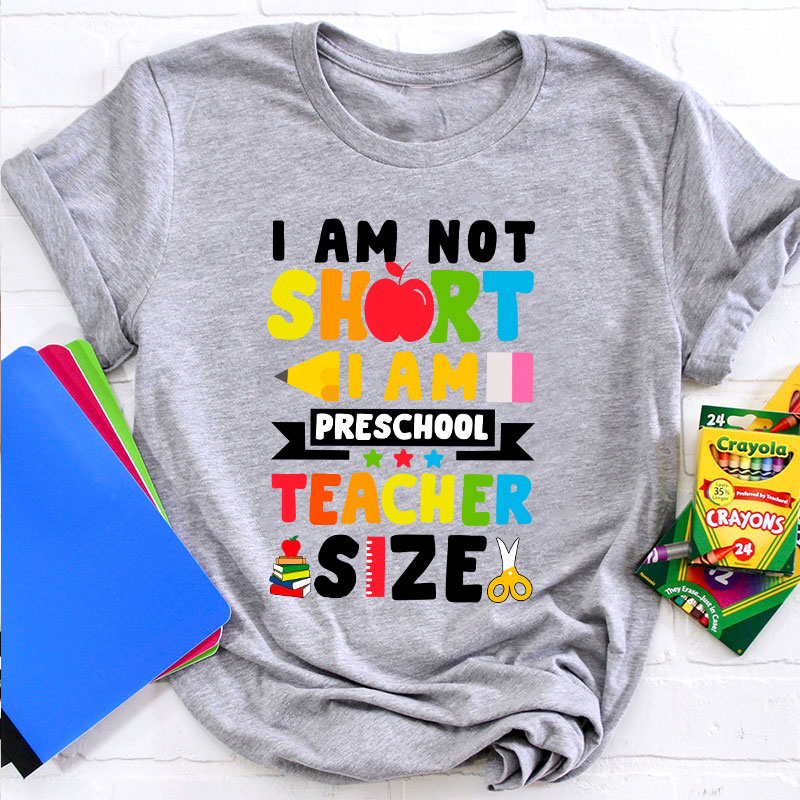 I'm Not Short Preschool Teacher T-Shirt