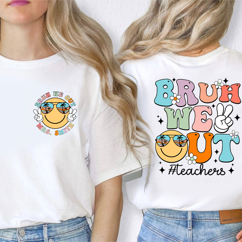 Personalized Bruh We Out Summerbreak Teacher Two Sided T-Shirt