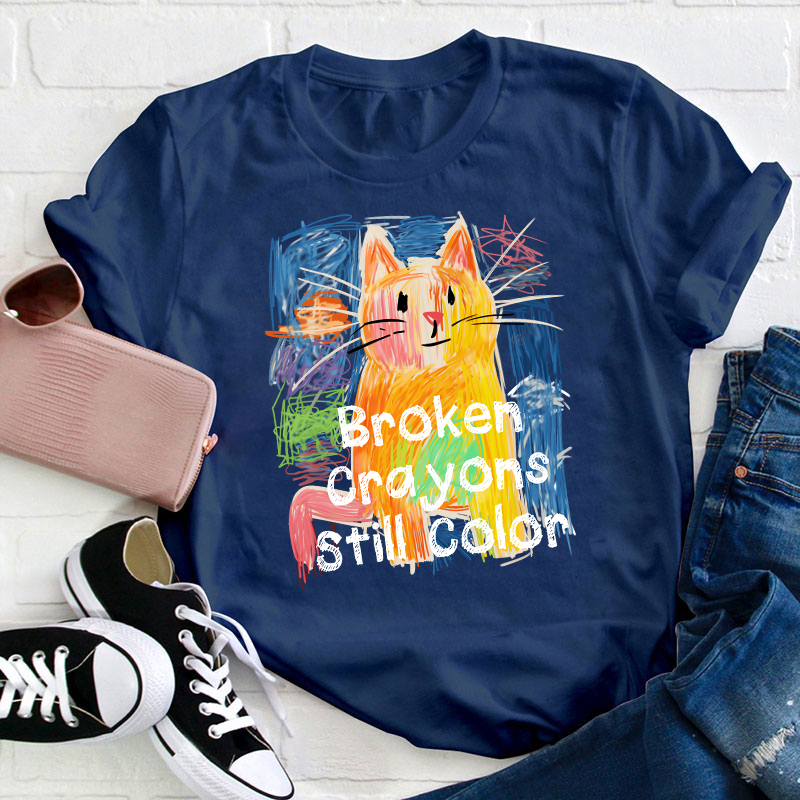 Broken Crayons Still Color Cat Teacher T-Shirt