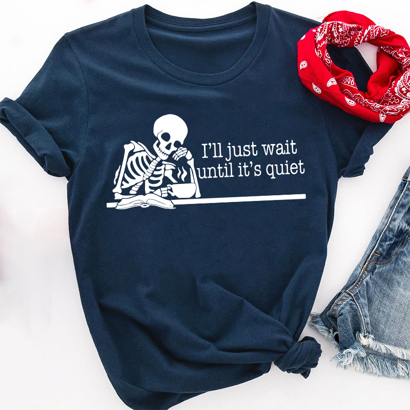 Teacher And Coffee I'll Just Wait Until It's Quiet Teacher T-Shirt