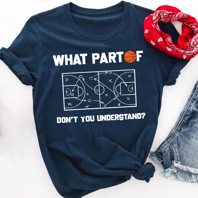 Basketball What Part Don't You Understand Teacher T-Shirt