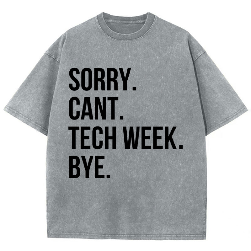 Sorry Cant Tech Week Teacher Washed T-Shirt
