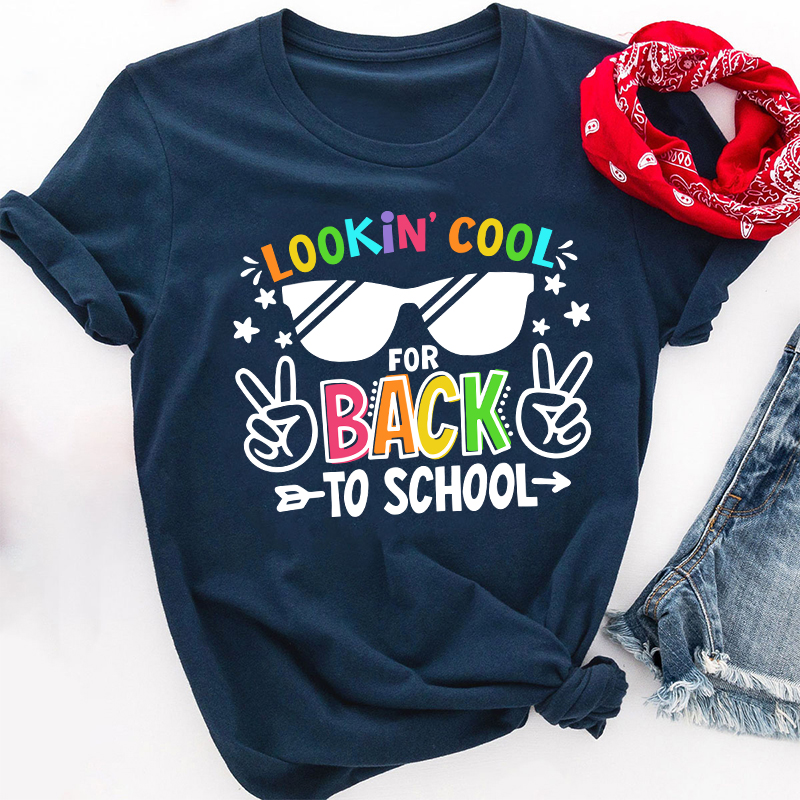 Looking Cool For Back To School First Day Of School Teacher T-Shirt
