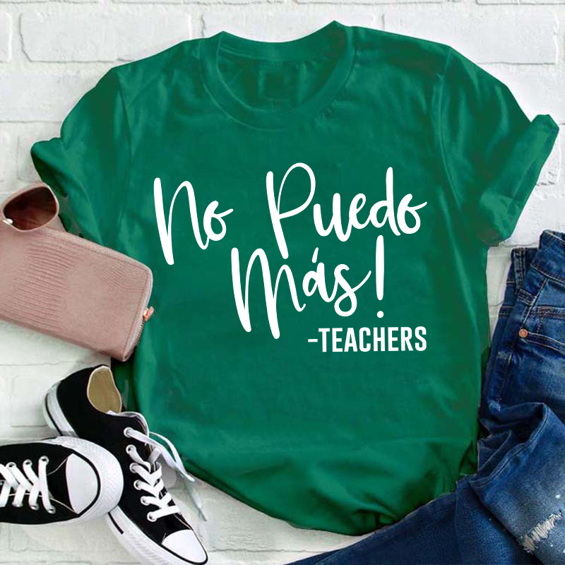 No Puedo Mas Spanish Teacher T-Shirt