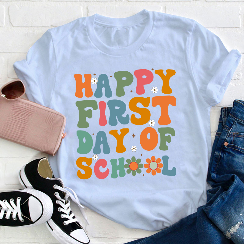 Back To School Happy First Day Of School Teacher T-Shirt