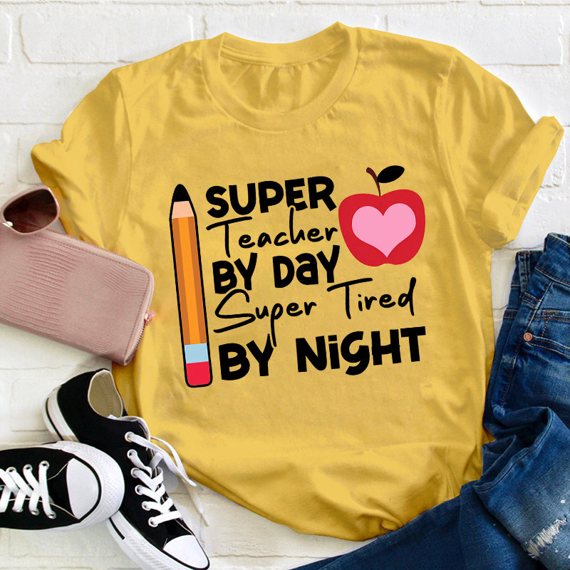 Super Teacher By Day Super Tired By Night Pencil Apple Print Teacher T-Shirt