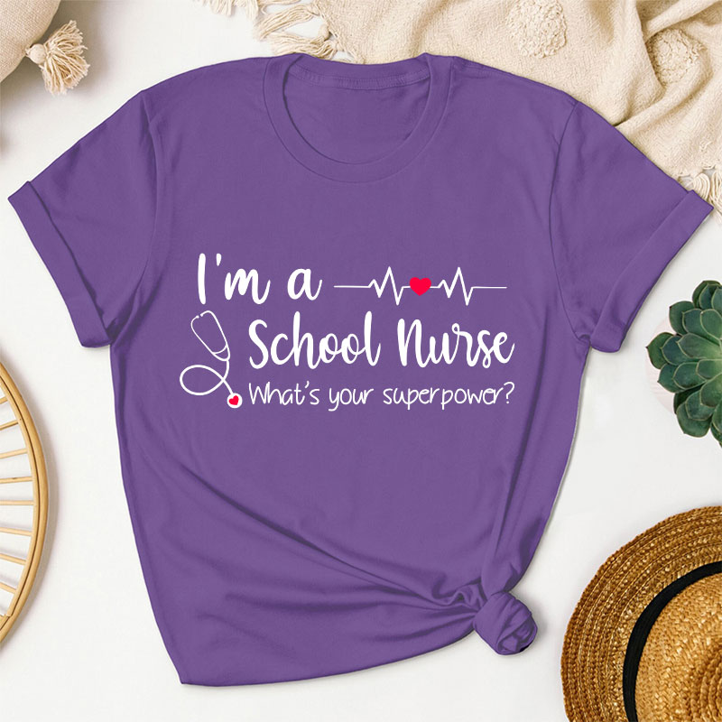 I'm A School Nurse What's Your Superpower T-Shirt