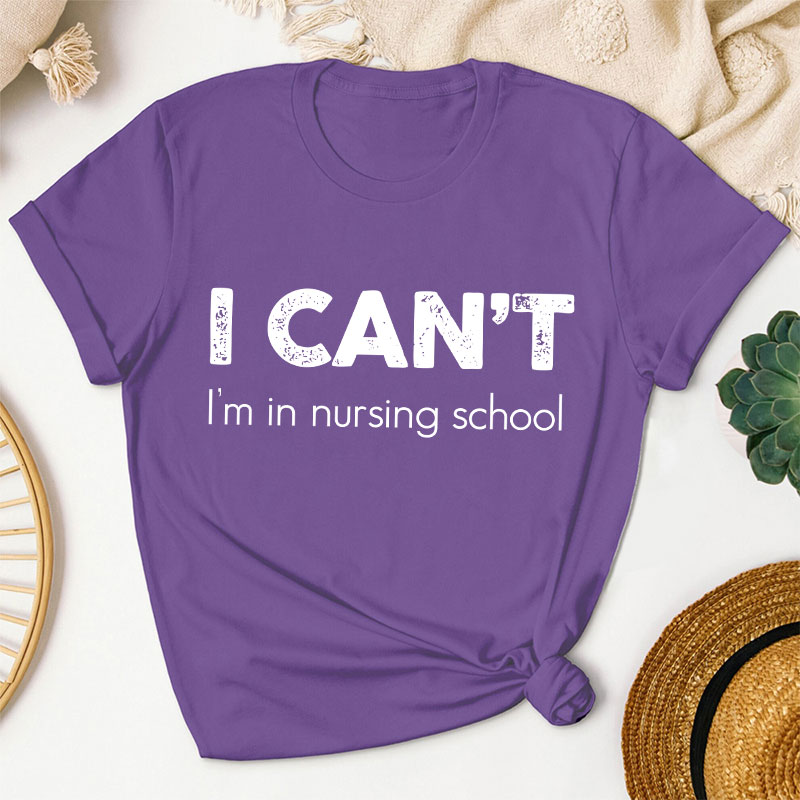I Can't I'm In Nursing School Hospice T-Shirt