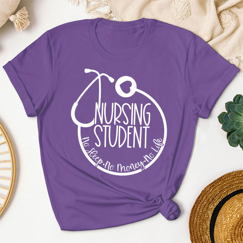 Nurse Student No Sleep No Money No Life T-Shirt