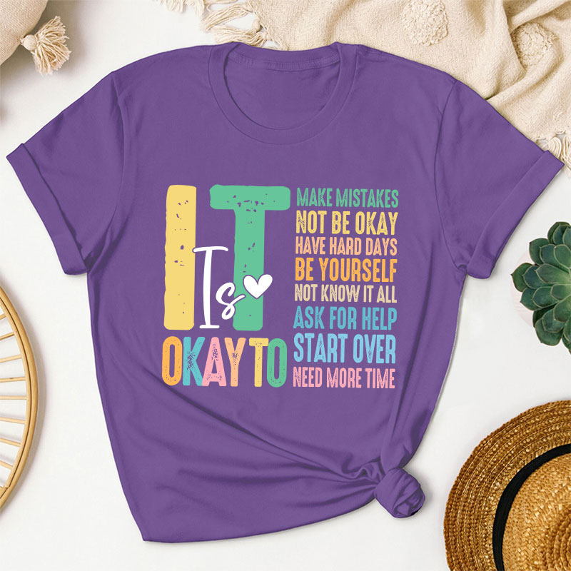 It Is Okay To Need More Time Teacher T-Shirt