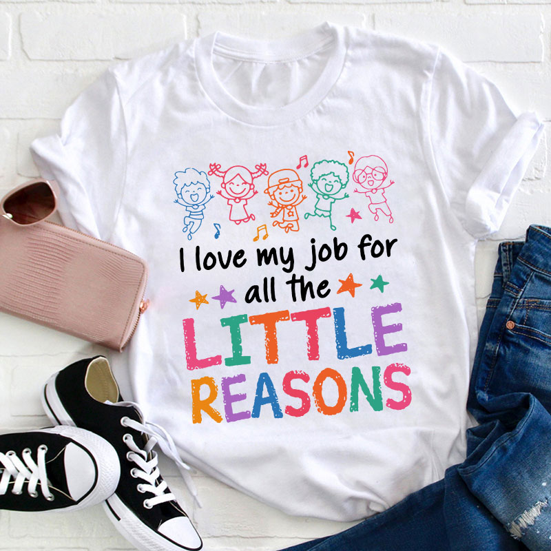 I Love My Students I Love My Job For The Little Reason Teacher T-Shirt