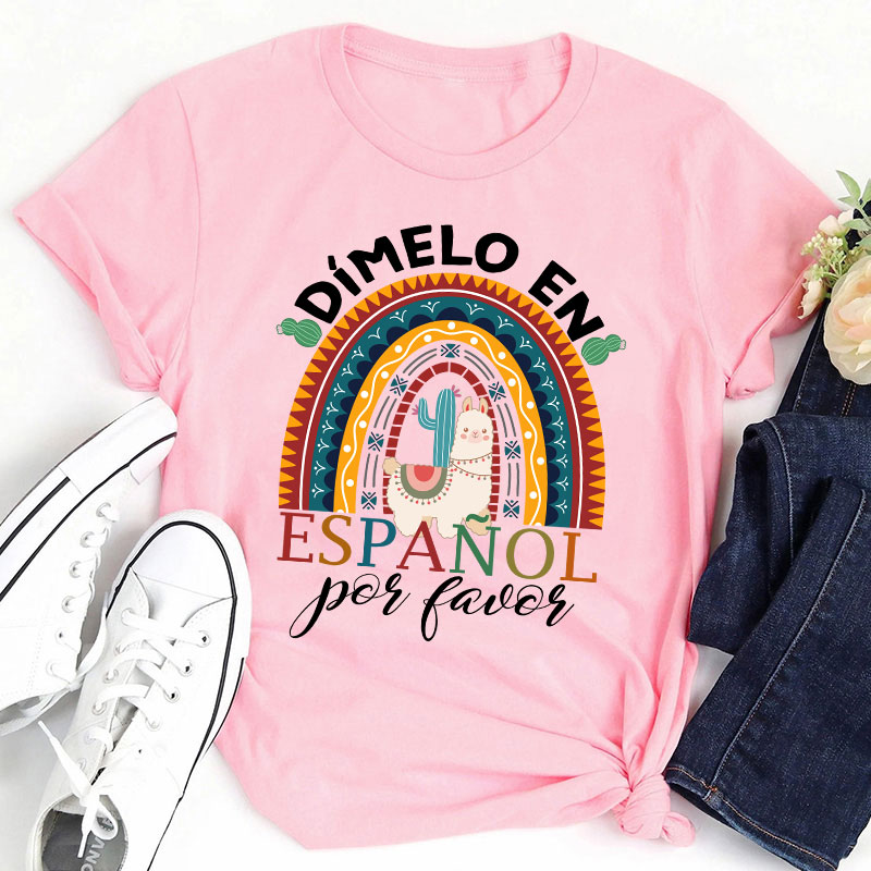 Rainbow Dimelo En Espanol Por Favor Bilingual Spanish Teacher T-Shirt